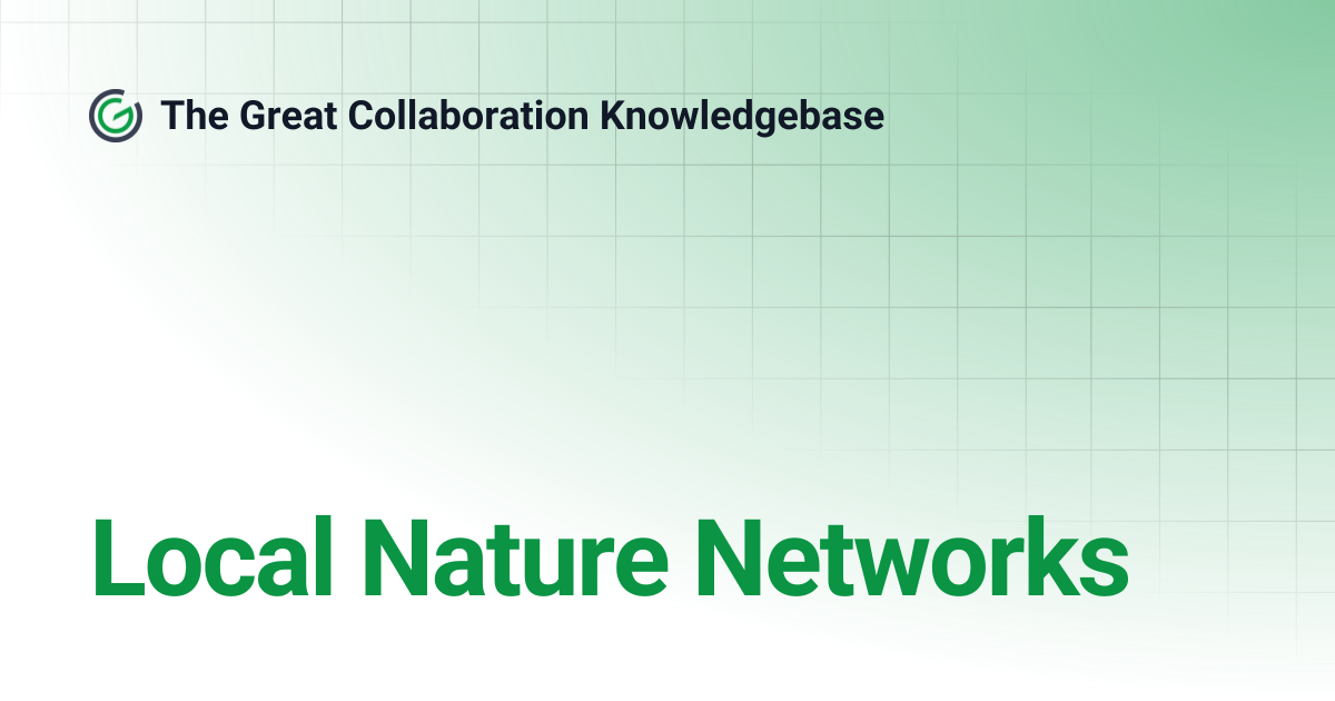 Local Nature Networks | The Great Collaboration Knowledgebase