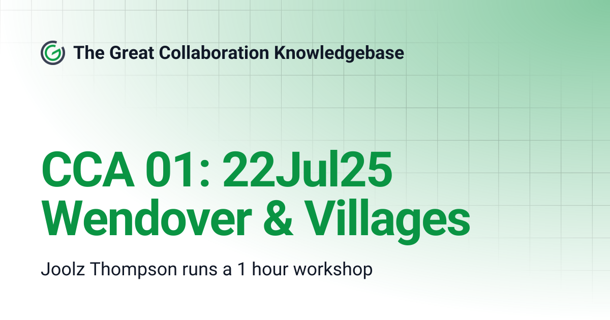 CCA 01: 22Jul25 Wendover & Villages | The Great Collaboration Knowledgebase